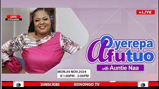 Oyerepa Afutuo is live with Auntie Naa  || 4 -11-2024 ||