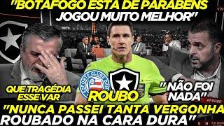 "FOI um ESCÂNDALO" BOTAFOGO foi ROUBADO! "ESSE JUIZ TEM que SER BANIDO" MÍDIA FICA ENOJADA com VAR!