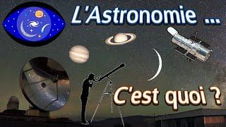 Découvrir l'astronomie et tous ses domaines ...