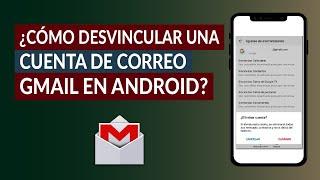 ¿Cómo Quitar o Desvincular una Cuenta de Correo Gmail en Android? - Paso a Paso