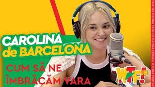 Carolina de Barcelona: “Ce-ți pasă că e șifonat? Cine te vede?” Bianca Purcărea la What The Fun