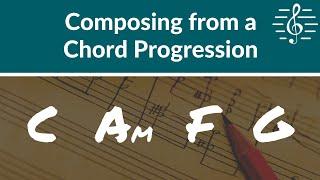 Music Composition - Composing from a Chord Progression