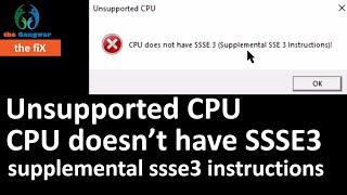 Error FIXED: Unsupported CPU _ CPU doesn’t have SSSE3