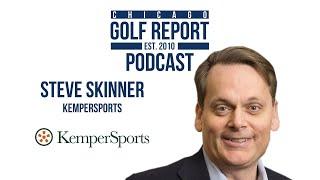 Steve Skinner from KemperSports - Chicago Golf Report Podcast