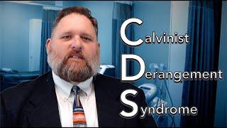 Calvinist Derangement Syndrome