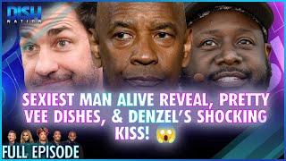 Sexiest Man Alive Reveal, Pretty Vee Dishes, & Denzel’s Shocking Kiss!  Episode 050 S13 - 11/15/24