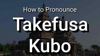 How to Pronounce Takefusa Kubo (Japanese Footballer)