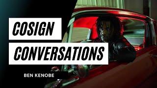 COSIGN Conversations 20: Ben Kenobe Talks How Being An Artist/Songwriter Made Him A Better Filmmaker