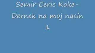 Semir Ceric Koke   Dernek na moj nacin 1