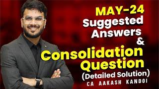 Consolidation May’24 Exam Ques & Suggested Answers | CA Aakash Kandoi