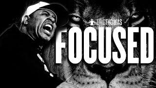 FOCUSED | POWERFUL MOTIVATIONAL VIDEO (Eric Thomas)