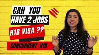 How to work for multiple employers on H1b Visa | Concurrent H1b