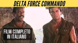 Delta Force Commando | Azione | Film Completo in Italiano