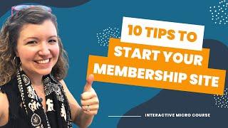 10 Tips to Start Your Membership Site