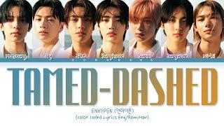 ENHYPEN Tamed-Dashed Lyrics (Color Coded Lyrics)