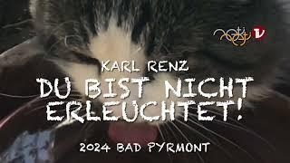 DU BIST NICHT ERLEUCHTET! - Karl Renz