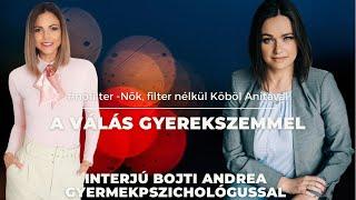 A válás gyerekszemmel - interjú Bojti Andrea gyermekpszichológussal | #nofilter - Nők,filter nélkül