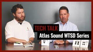 The All-New Atlas Sound WTSD Series on Pro Acoustics Tech Talk Episode 21