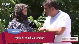 Kocasının Arkasından Bir Damla Gözyaşı Dökmedi | En İyisi Gezmek | ÇORUM