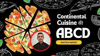 Continental Cuisine की ABCD | Continental Cuisine की सारी जानकारी(Hindi) | Continental  Food Trails