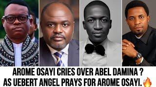 Arome Osayi Cries Over Abel Damina? As Uebert Angel Prays For Him ……