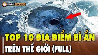 [Full] Top 10 Địa Điểm Bí Ẩn Nhất Trên Thế Giới - Top 1 Quá Xứng Đáng!! #bian #khampha #top10khampha