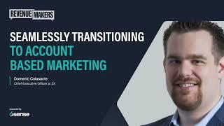 Seamlessly Transitioning to Account Based Marketing with Domenic Colasante