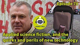 Applied science fiction and the quirks and perils of new technology - interview with Stephen Oram