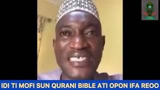 IDI TI MOFI SUN QURANI BIBLE ATI OPON IFA REOO| THE MAN WHO BURN QUR’AN BIBLE AND THE OPON IFA SPEAK