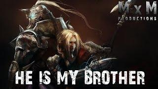 He is my Brother - Fullmetal Alchemist Brotherhood [ASMV]