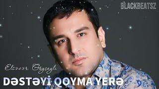 Elsever Goycayli - Desteyi Qoyma Yere 2024 ( Remix BlackBeatsZ )