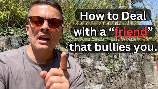 How To Stop A Friend From Bullying You...(Actual Response)