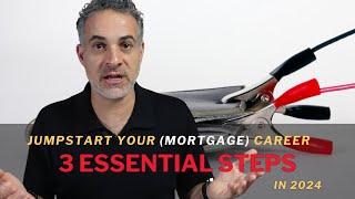 How to Jumpstart Your Mortgage Career: 3 Essential Steps for Beginners