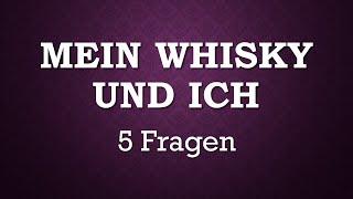 MEIN WHISKY UND ICH - #tag #challenge 5 Fragen zu unserer Leidenschaft #whisky #whiskytube #whiskey