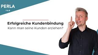 Kann man seine Kunden erziehen? | Erfolgreiche Kundenbindung