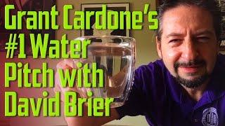 Grant Cardone's #1 Perfect Water Pitch with David Brier