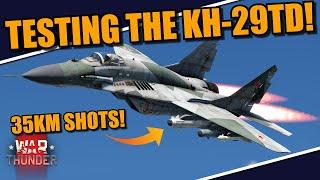 War Thunder DEV - The KH-29T that can do 35km's SHOTS! TESTING the Kh-29TD to try LONG RANGE shot!