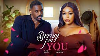 BEFORE I MET YOU- UCHE MONTANA / VINE OLUGU / JERRY MUDIAGA