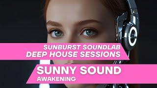 Sunny Sound - Awakening | Deep House Vibes 