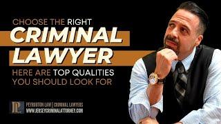 Top Qualities You Should Look for When Choosing a Criminal Lawyer