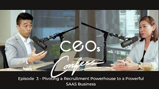 Pivoting a Recruitment Powerhouse to a Powerful SAAS Business | CEOs Confess Ep3 | Singapore Stories