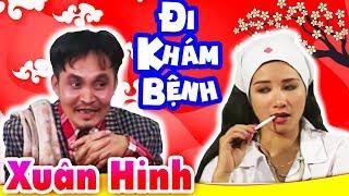 Hài Xuân Hinh | Đi Khám Bệnh | Hài Tết Hay Nhất - Cười Vỡ Bụng