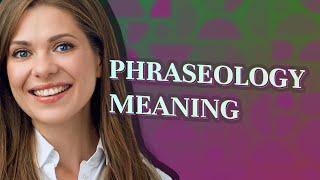 Phraseology | meaning of Phraseology