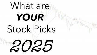 What are YOUR Stock Picks for 2025?
