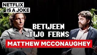 Matthew McConaughey: Between Two Ferns with Zach Galifianakis | Netflix Is A Joke