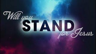 Do you Believe in Jesus? Will You Stand for Him