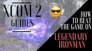 XCOM 2 LEGENDARY / IRONMAN GUIDE