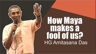 HOW MAYA MAKES A FOOL OF US ? | HG Amitasana Das |  HKM Mumbai