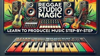 Reggae Roots: A Step-by-Step Guide to Producing Authentic Reggae Music