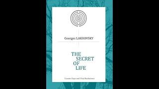 The Secret of Life by Georges Lakhovsky.  My essay summarizing the book.